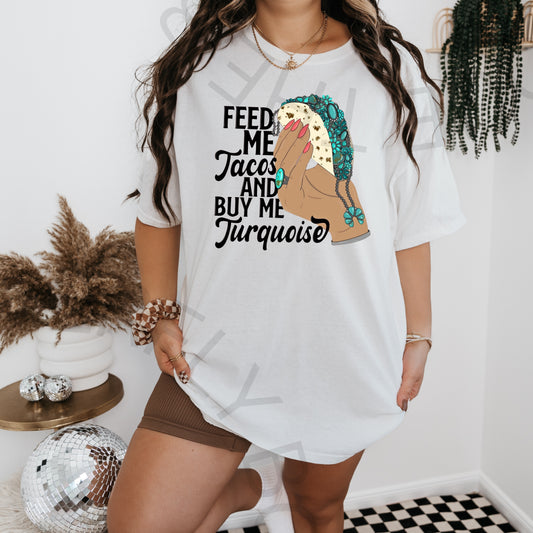 Feed Me Tacos + Buy Me Turquoise Graphic Top